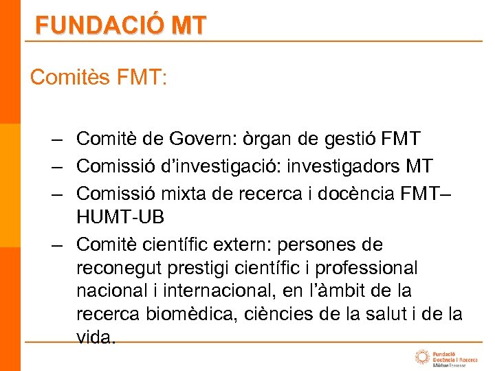 FUNDACIÓ MT Comitès FMT: – Comitè de Govern: òrgan de gestió FMT – Comissió