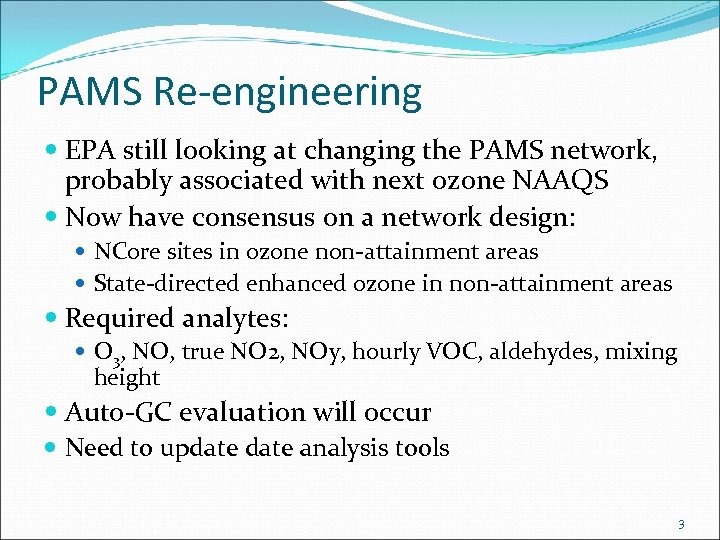 PAMS Re-engineering EPA still looking at changing the PAMS network, probably associated with next
