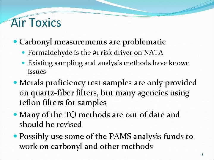 Air Toxics Carbonyl measurements are problematic Formaldehyde is the #1 risk driver on NATA