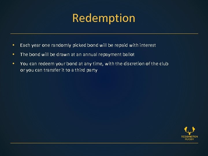 Redemption • Each year one randomly picked bond will be repaid with interest •
