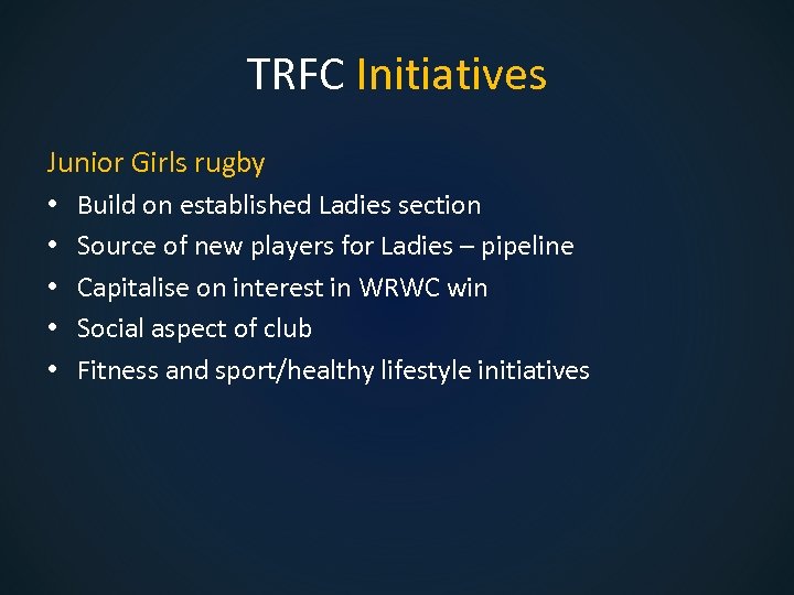 TRFC Initiatives Junior Girls rugby • • • Build on established Ladies section Source