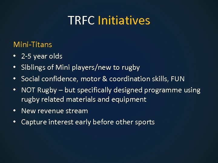 TRFC Initiatives Mini-Titans 2 -5 year olds Siblings of Mini players/new to rugby Social