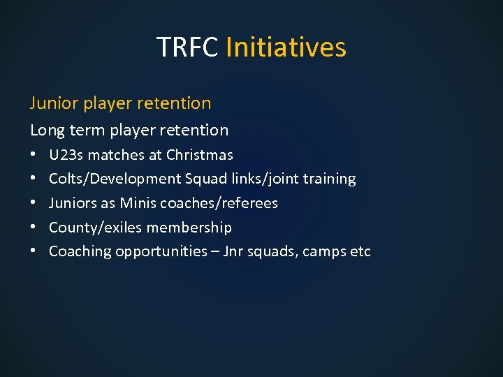 TRFC Initiatives Junior player retention Long term player retention • • • U 23