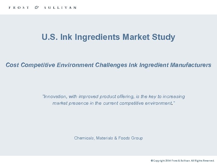 U. S. Ink Ingredients Market Study Cost Competitive Environment Challenges Ink Ingredient Manufacturers “Innovation,