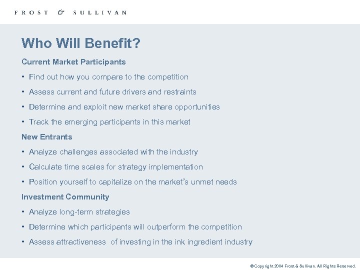 Who Will Benefit? Current Market Participants • Find out how you compare to the
