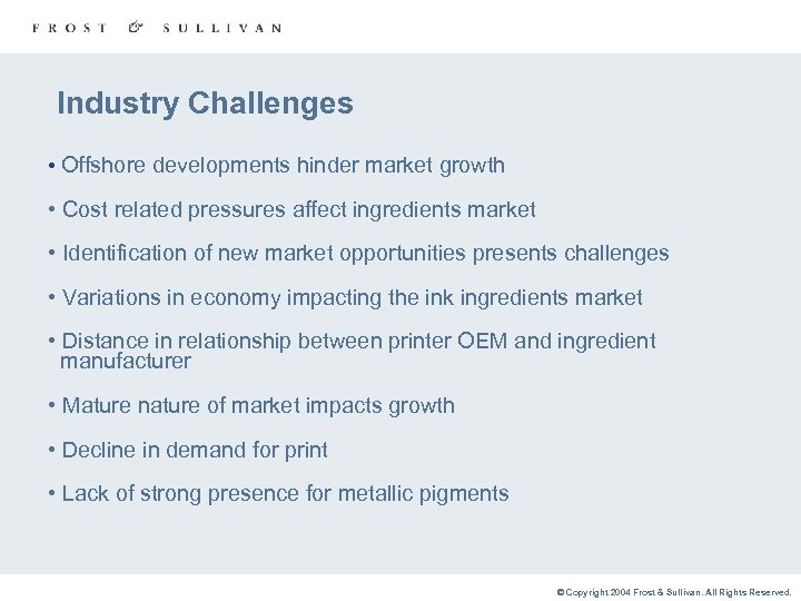 Industry Challenges • Offshore developments hinder market growth • Cost related pressures affect ingredients