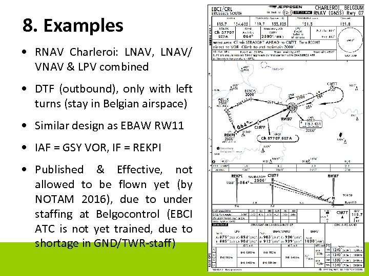 8. Examples • RNAV Charleroi: LNAV, LNAV/ VNAV & LPV combined • DTF (outbound),