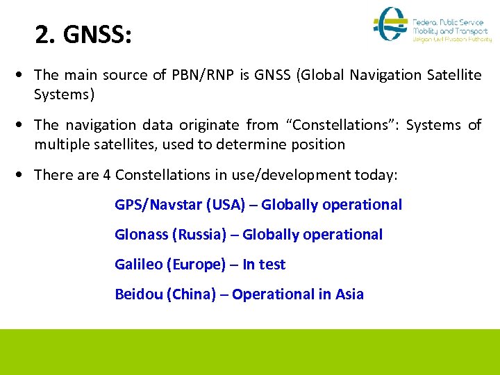 2. GNSS: • The main source of PBN/RNP is GNSS (Global Navigation Satellite Systems)