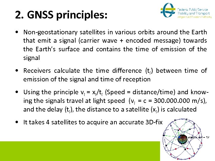 2. GNSS principles: • Non-geostationary satellites in various orbits around the Earth that emit