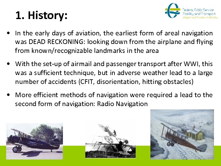 1. History: • In the early days of aviation, the earliest form of areal