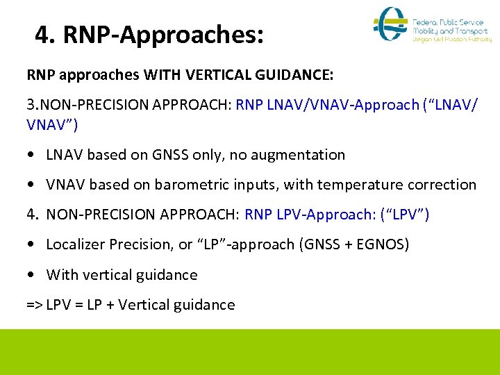 4. RNP-Approaches: RNP approaches WITH VERTICAL GUIDANCE: 3. NON-PRECISION APPROACH: RNP LNAV/VNAV-Approach (“LNAV/ VNAV”)