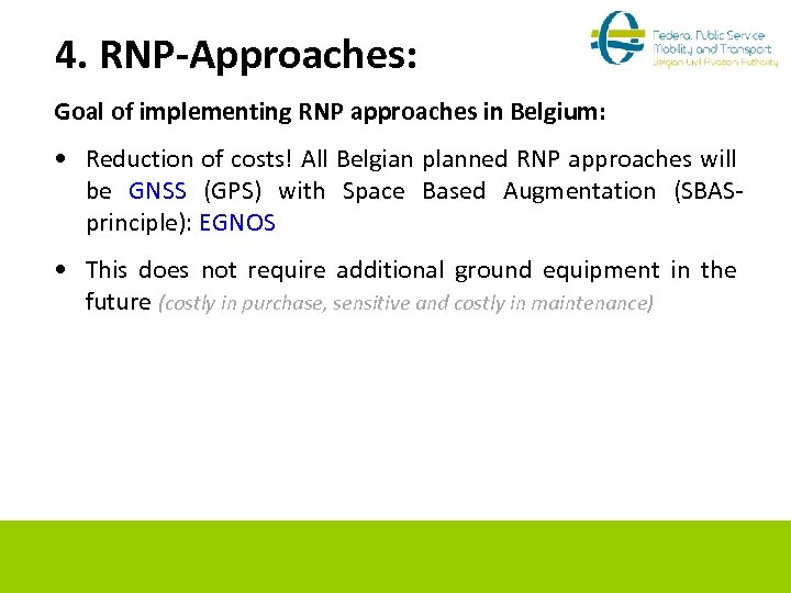 4. RNP-Approaches: Goal of implementing RNP approaches in Belgium: • Reduction of costs! All