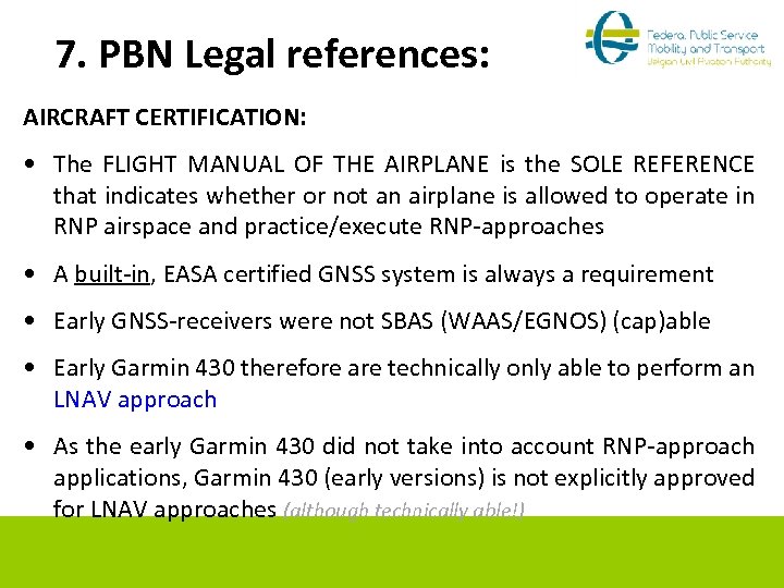 7. PBN Legal references: AIRCRAFT CERTIFICATION: • The FLIGHT MANUAL OF THE AIRPLANE is