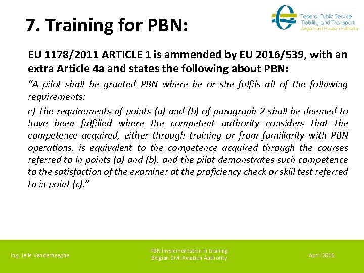 7. Training for PBN: EU 1178/2011 ARTICLE 1 is ammended by EU 2016/539, with