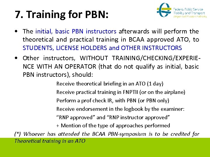 7. Training for PBN: • The initial, basic PBN instructors afterwards will perform theoretical