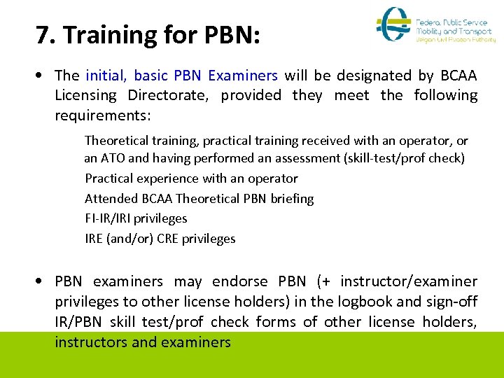 7. Training for PBN: • The initial, basic PBN Examiners will be designated by