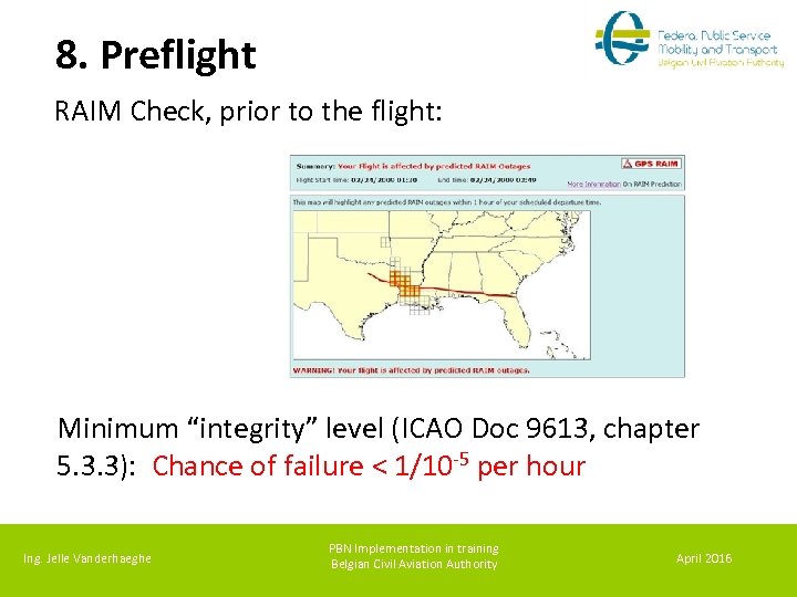 8. Preflight RAIM Check, prior to the flight: Minimum “integrity” level (ICAO Doc 9613,