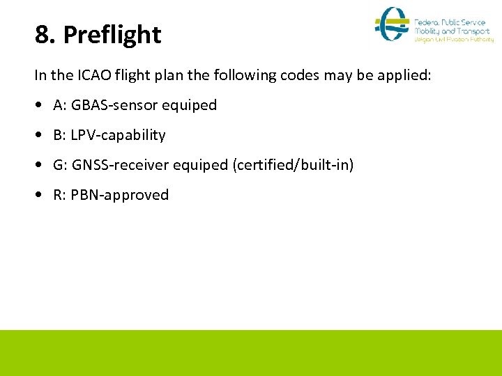 8. Preflight In the ICAO flight plan the following codes may be applied: •