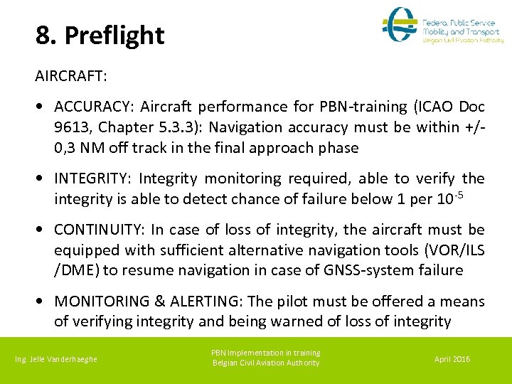 8. Preflight AIRCRAFT: • ACCURACY: Aircraft performance for PBN-training (ICAO Doc 9613, Chapter 5.