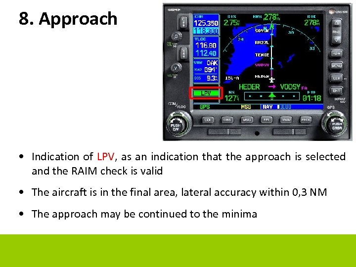 8. Approach • Indication of LPV, as an indication that the approach is selected