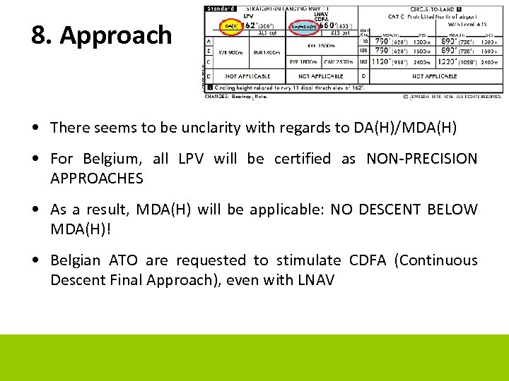 8. Approach • There seems to be unclarity with regards to DA(H)/MDA(H) • For