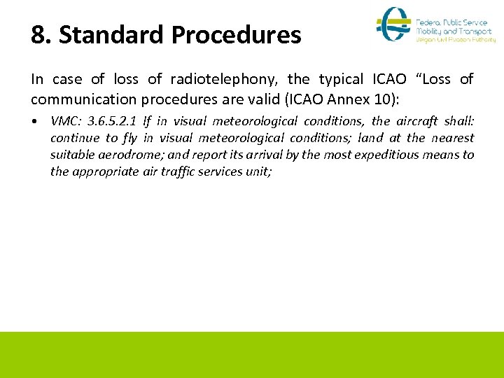 8. Standard Procedures In case of loss of radiotelephony, the typical ICAO “Loss of