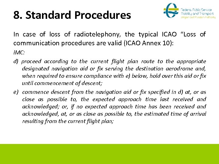 8. Standard Procedures In case of loss of radiotelephony, the typical ICAO “Loss of