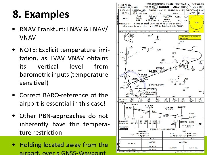 8. Examples • RNAV Frankfurt: LNAV & LNAV/ VNAV • NOTE: Explicit temperature limitation,