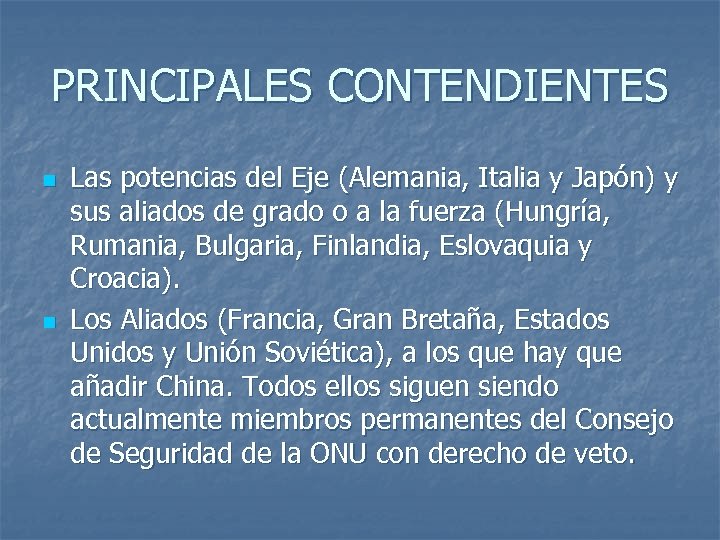 PRINCIPALES CONTENDIENTES n n Las potencias del Eje (Alemania, Italia y Japón) y sus