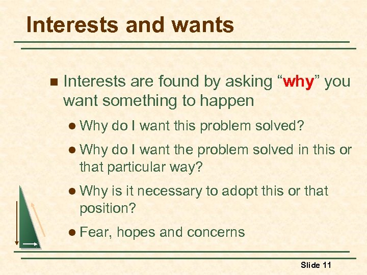 Interests and wants n Interests are found by asking “why” you want something to