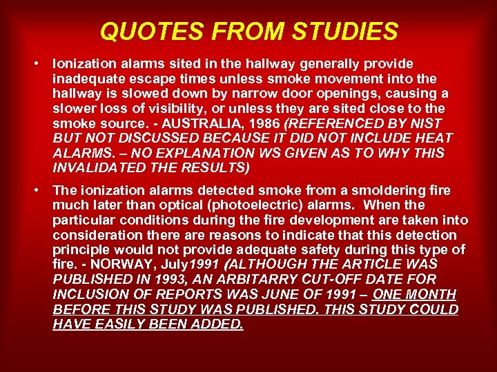 QUOTES FROM STUDIES • Ionization alarms sited in the hallway generally provide inadequate escape