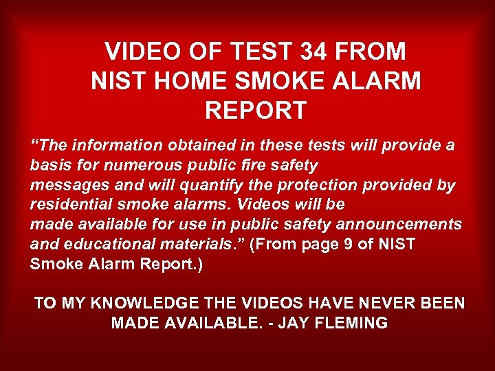 VIDEO OF TEST 34 FROM NIST HOME SMOKE ALARM REPORT “The information obtained in