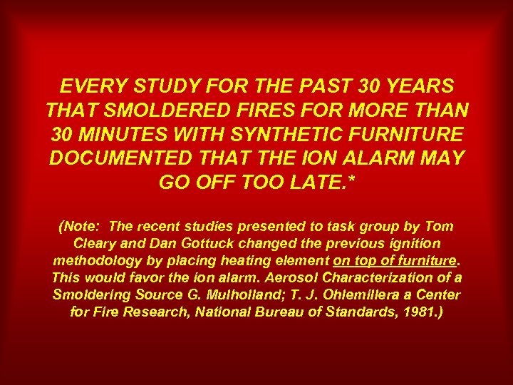 EVERY STUDY FOR THE PAST 30 YEARS THAT SMOLDERED FIRES FOR MORE THAN 30