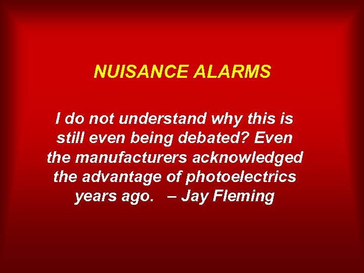 NUISANCE ALARMS I do not understand why this is still even being debated? Even