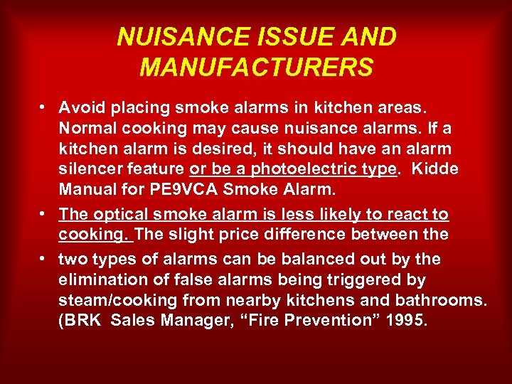 NUISANCE ISSUE AND MANUFACTURERS • Avoid placing smoke alarms in kitchen areas. Normal cooking
