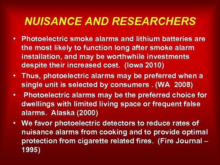 NUISANCE AND RESEARCHERS • Photoelectric smoke alarms and lithium batteries are the most likely