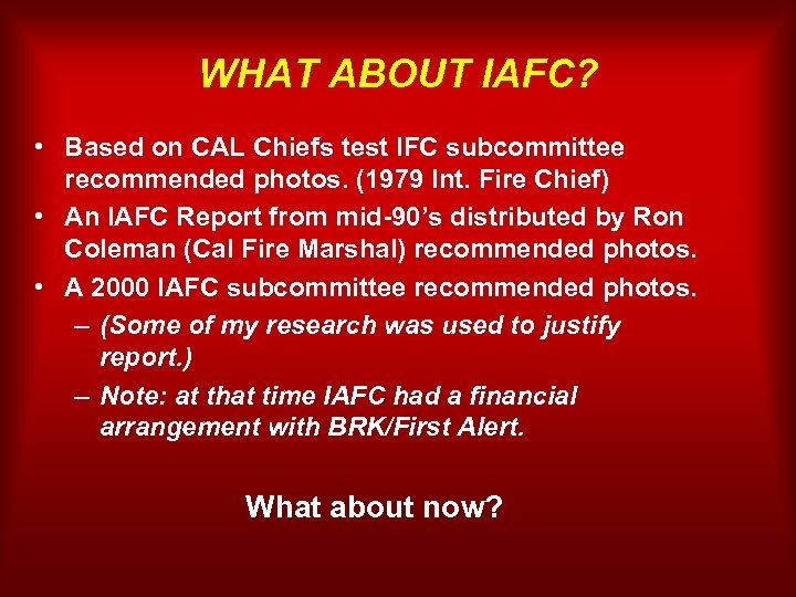 WHAT ABOUT IAFC? • Based on CAL Chiefs test IFC subcommittee recommended photos. (1979