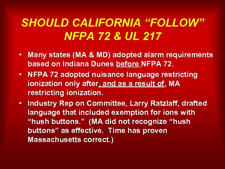 SHOULD CALIFORNIA “FOLLOW” NFPA 72 & UL 217 • Many states (MA & MD)