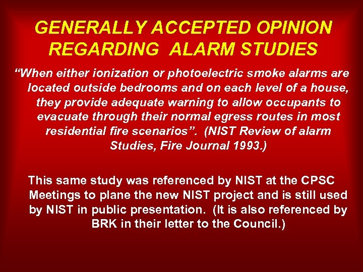 GENERALLY ACCEPTED OPINION REGARDING ALARM STUDIES “When either ionization or photoelectric smoke alarms are