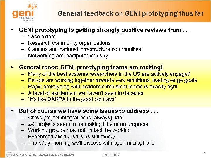 General feedback on GENI prototyping thus far • GENI prototyping is getting strongly positive