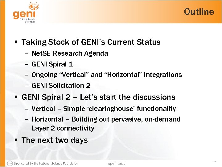 Outline • Taking Stock of GENI’s Current Status – – Net. SE Research Agenda