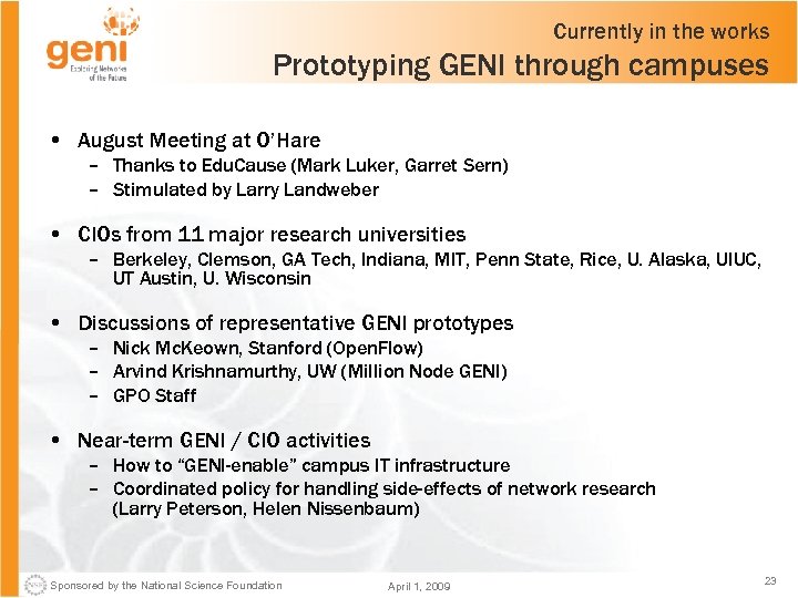 Currently in the works Prototyping GENI through campuses • August Meeting at O’Hare –