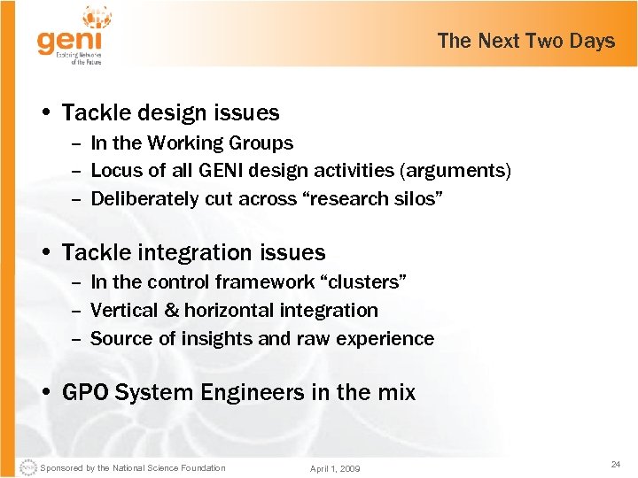 The Next Two Days • Tackle design issues – In the Working Groups –