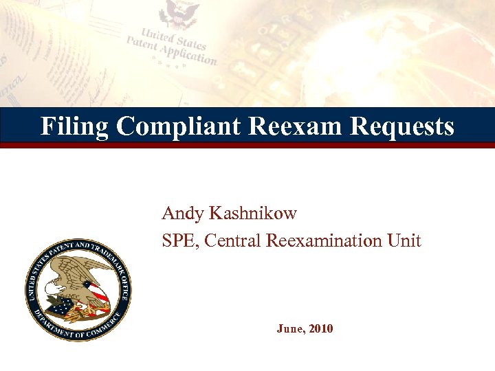 Filing Compliant Reexam Requests Andy Kashnikow SPE, Central Reexamination Unit June, 2010 