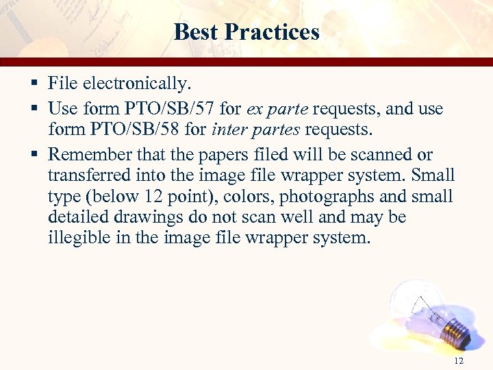 Best Practices § File electronically. § Use form PTO/SB/57 for ex parte requests, and