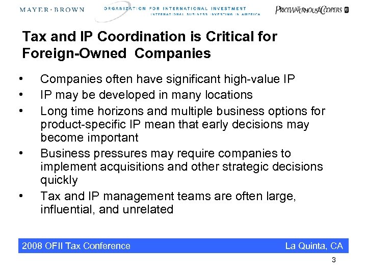 Tax and IP Coordination is Critical for Foreign-Owned Companies • • • Companies often