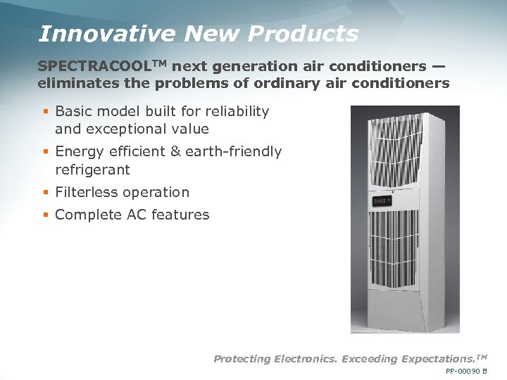 Innovative New Products SPECTRACOOLTM next generation air conditioners — eliminates the problems of ordinary