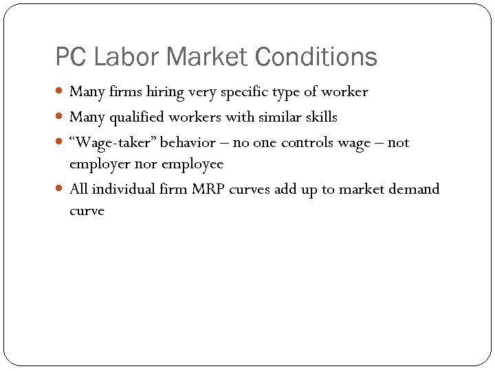 PC Labor Market Conditions Many firms hiring very specific type of worker Many qualified