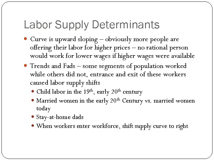 Labor Supply Determinants Curve is upward sloping – obviously more people are offering their
