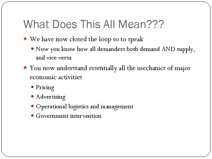 What Does This All Mean? ? ? We have now closed the loop so